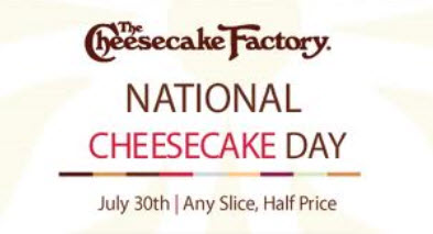 Half off Any Slice of Cheesecake on June 30th National Cheesecake Day!