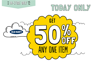 Old Navy: 50% Off One Item In-Store Today Only!