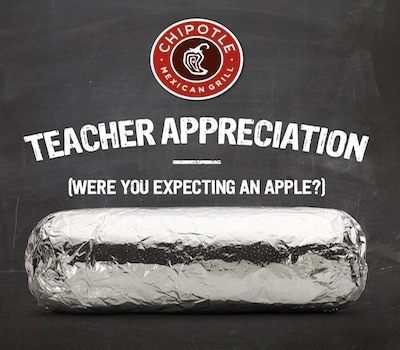 Chipotle Mexican Grill: Teacher Appeciation Day May 6th