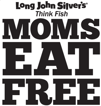 Long John Silver’s: Mom’s Eat (BOGO) Free